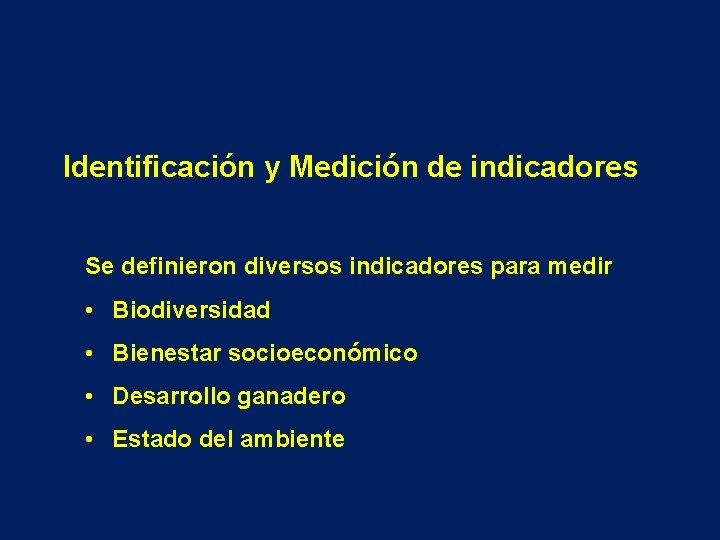 Identificación y Medición de indicadores Se definieron diversos indicadores para medir • Biodiversidad •