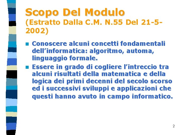 Scopo Del Modulo (Estratto Dalla C. M. N. 55 Del 21 -52002) Conoscere alcuni