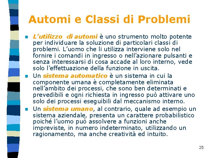 Automi e Classi di Problemi L’utilizzo di automi è uno strumento molto potente per