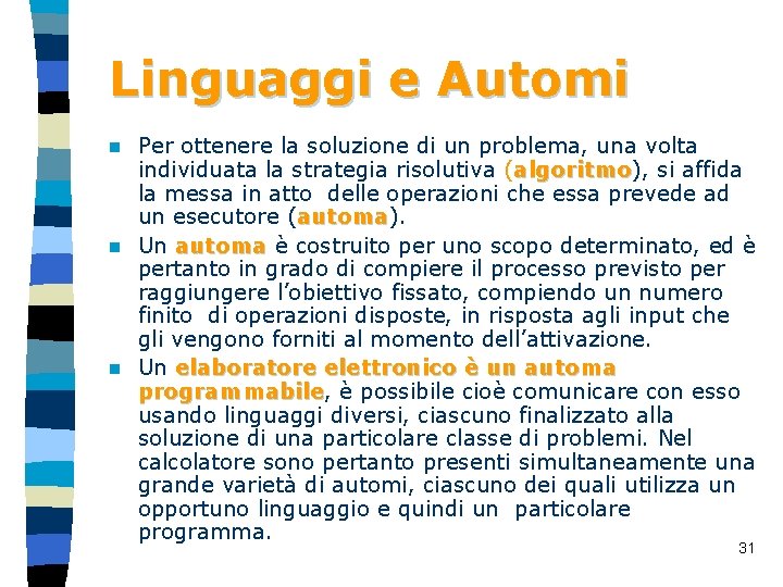 Linguaggi e Automi Per ottenere la soluzione di un problema, una volta individuata la