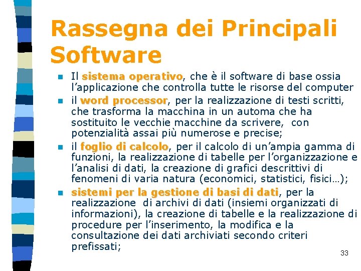 Rassegna dei Principali Software Il sistema operativo, che è il software di base ossia