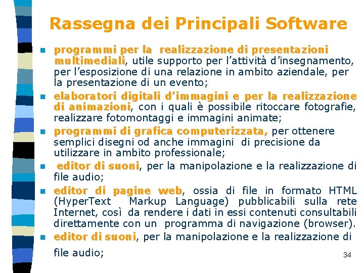 Rassegna dei Principali Software n n n programmi per la realizzazione di presentazioni multimediali,