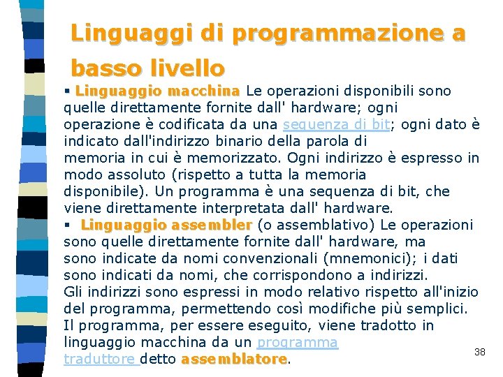 Linguaggi di programmazione a basso livello § Linguaggio macchina Le operazioni disponibili sono Linguaggio