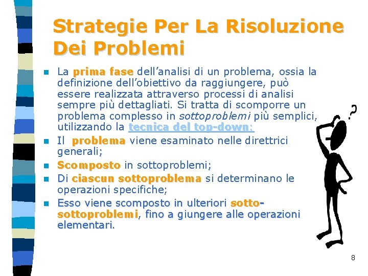 Strategie Per La Risoluzione Dei Problemi n n n La prima fase dell’analisi di