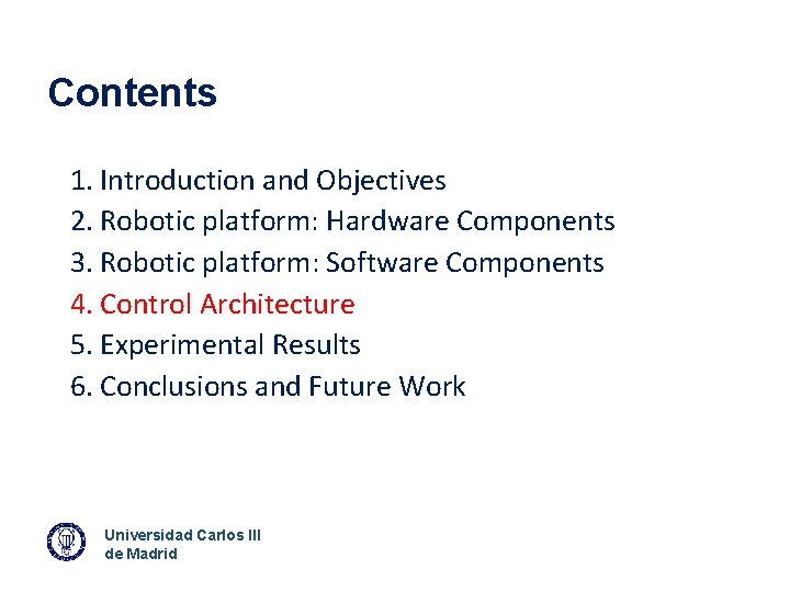 Contents 1. Introduction and Objectives 2. Robotic platform: Hardware Components 3. Robotic platform: Software