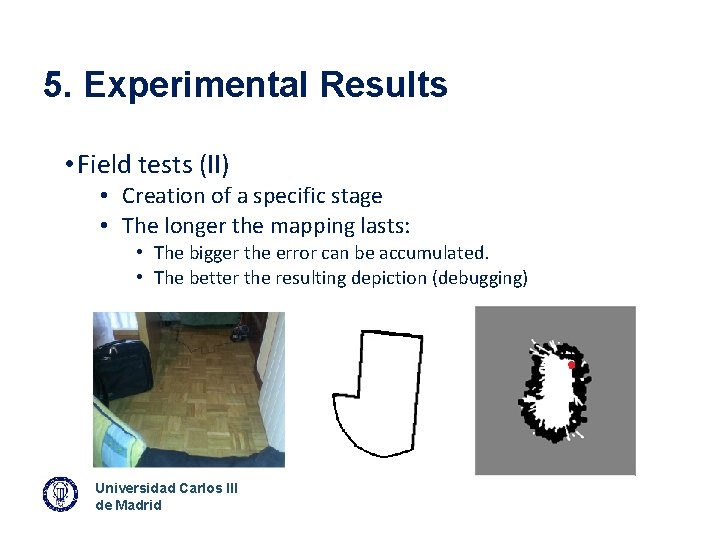 5. Experimental Results • Field tests (II) • Creation of a specific stage •