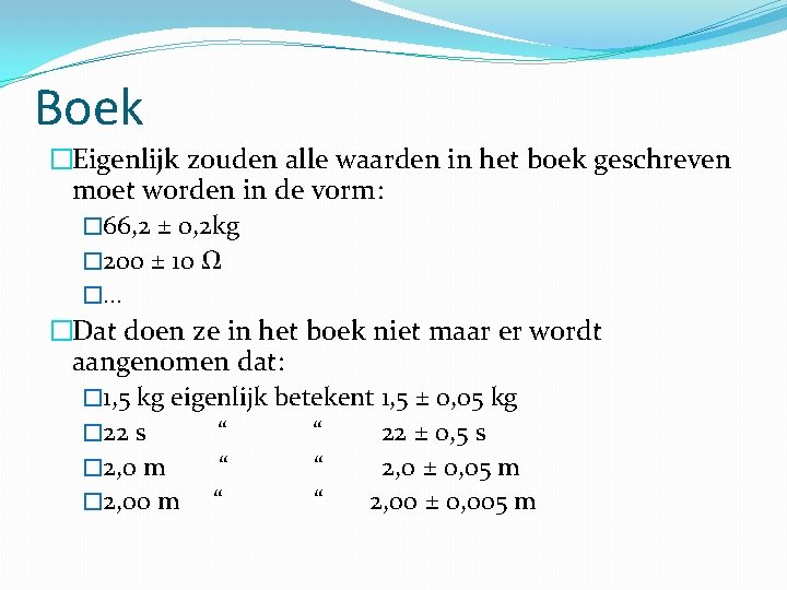 Boek �Eigenlijk zouden alle waarden in het boek geschreven moet worden in de vorm: