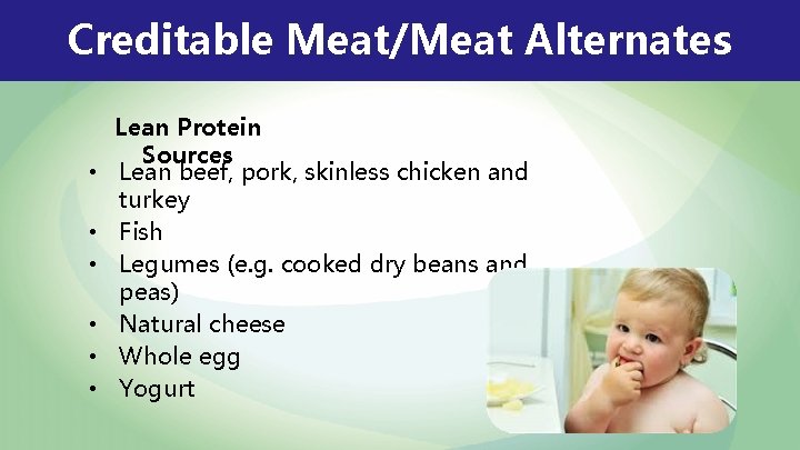 Creditable Meat/Meat Alternates • • • Lean Protein Sources Lean beef, pork, skinless chicken