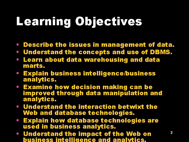 Learning Objectives • Describe the issues in management of data. • Understand the concepts