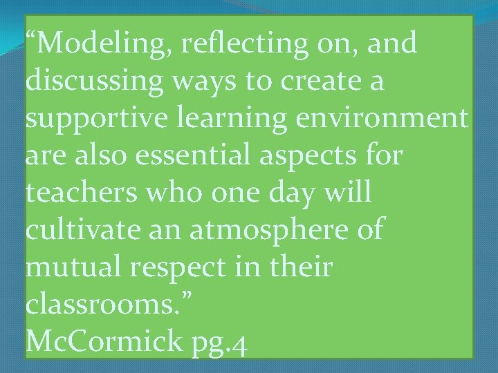 “Modeling, reflecting on, and discussing ways to create a supportive learning environment are also