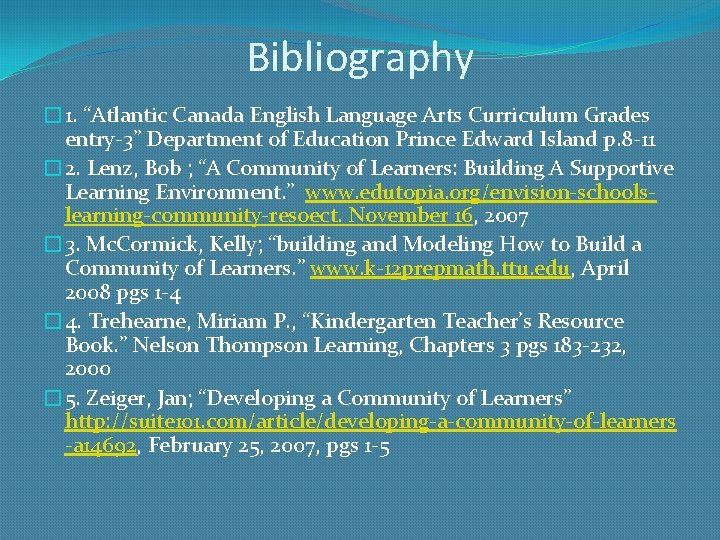Bibliography � 1. “Atlantic Canada English Language Arts Curriculum Grades entry-3” Department of Education