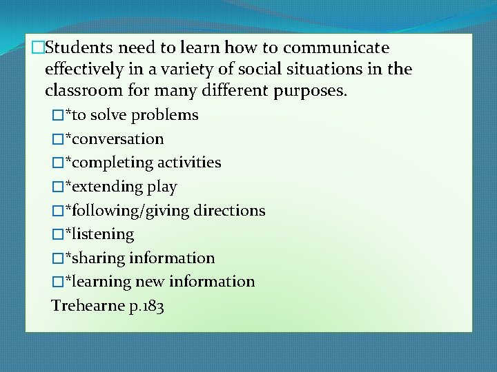 �Students need to learn how to communicate effectively in a variety of social situations