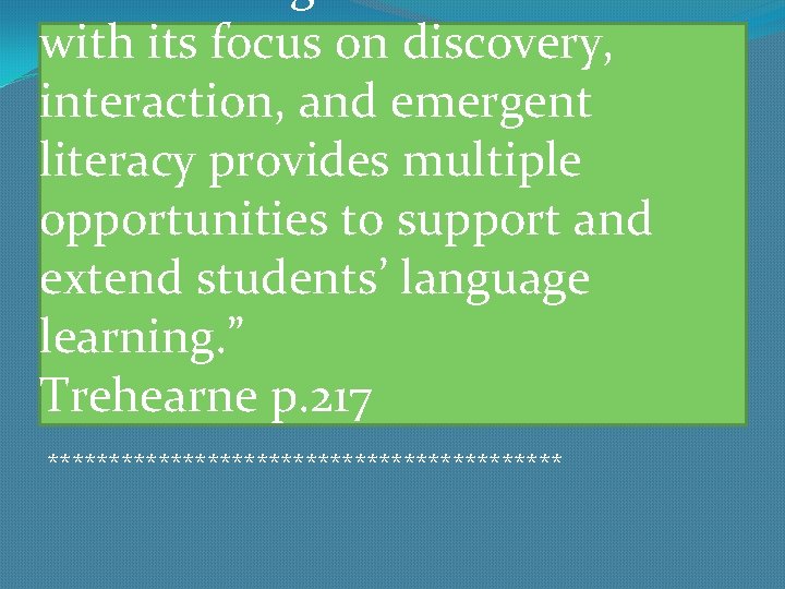 with its focus on discovery, interaction, and emergent literacy provides multiple opportunities to support