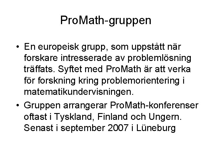 Pro. Math-gruppen • En europeisk grupp, som uppstått när forskare intresserade av problemlösning träffats.