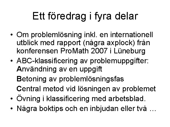 Ett föredrag i fyra delar • Om problemlösning inkl. en internationell utblick med rapport