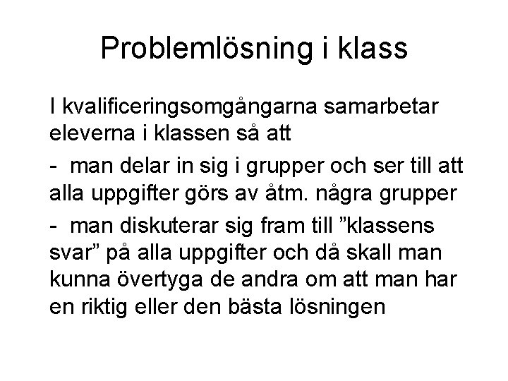 Problemlösning i klass I kvalificeringsomgångarna samarbetar eleverna i klassen så att - man delar