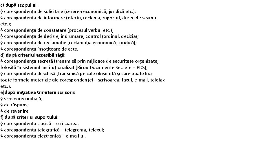 c) după scopul ei: § corespondenţa de solicitare (cererea economică, juridică etc. ); § c) după scopul ei: § corespondenţa de solicitare (cererea economică, juridică etc. ); §