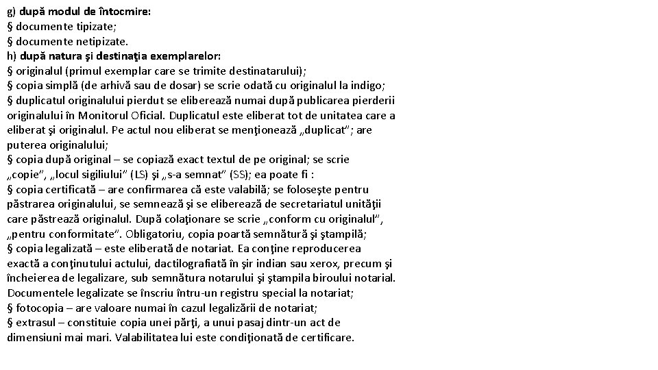 g) după modul de întocmire: § documente tipizate; § documente netipizate. h) după natura g) după modul de întocmire: § documente tipizate; § documente netipizate. h) după natura