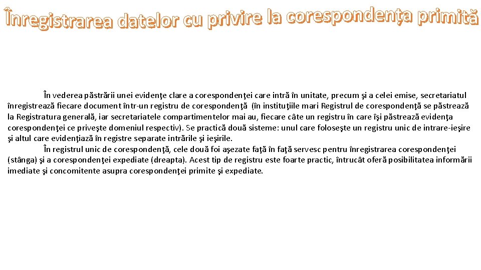 În vederea păstrării unei evidenţe clare a corespondenţei care intră în unitate, precum şi În vederea păstrării unei evidenţe clare a corespondenţei care intră în unitate, precum şi