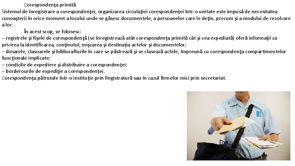 Corespondenţa primită Sistemul de înregistrare a corespondenţei, organizarea circulaţiei corespondenţei într-o unitate este impusă Corespondenţa primită Sistemul de înregistrare a corespondenţei, organizarea circulaţiei corespondenţei într-o unitate este impusă