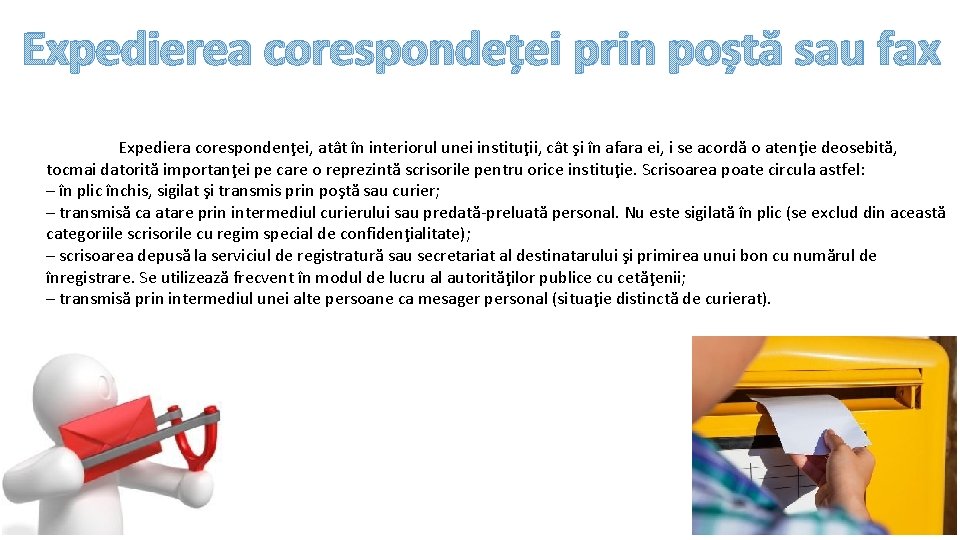 Expedierea corespondeței prin poștă sau fax Expediera corespondenţei, atât în interiorul unei instituţii, cât Expedierea corespondeței prin poștă sau fax Expediera corespondenţei, atât în interiorul unei instituţii, cât