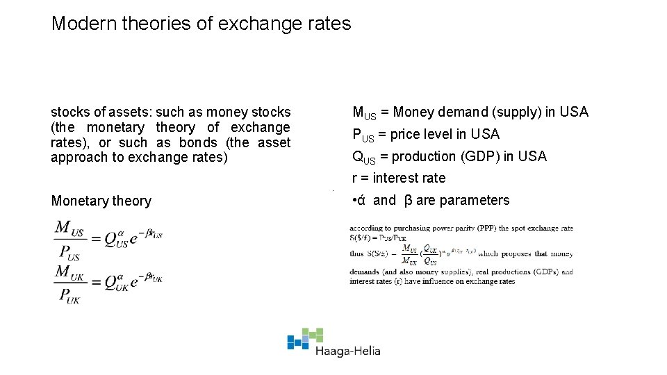 Modern theories of exchange rates stocks of assets: such as money stocks (the monetary