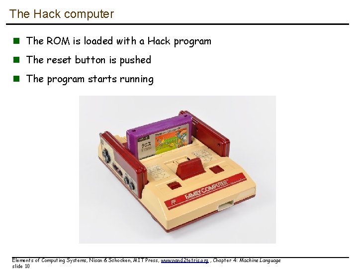 The Hack computer n The ROM is loaded with a Hack program n The The Hack computer n The ROM is loaded with a Hack program n The