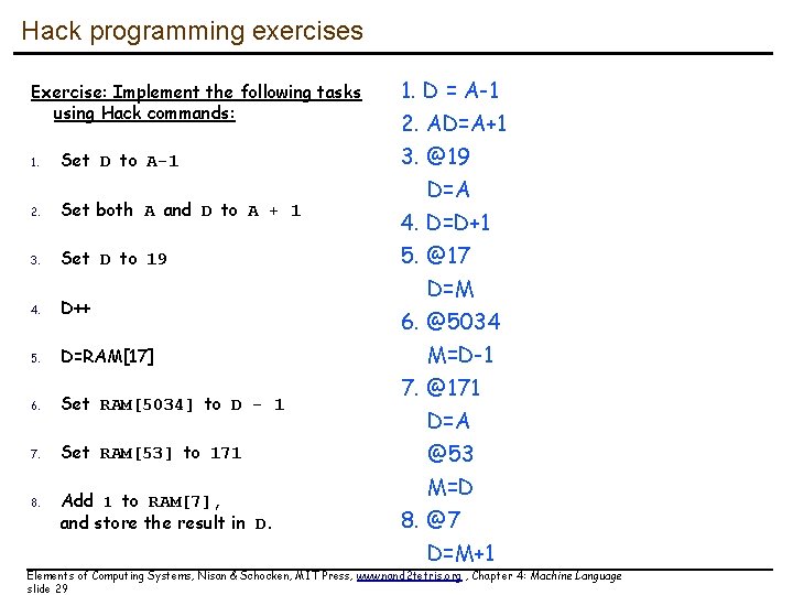 Hack programming exercises Exercise: Implement the following tasks using Hack commands: 1. Set D Hack programming exercises Exercise: Implement the following tasks using Hack commands: 1. Set D