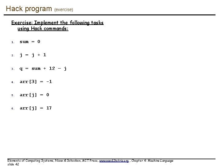 Hack program (exercise) Exercise: Implement the following tasks using Hack commands: 1. sum = Hack program (exercise) Exercise: Implement the following tasks using Hack commands: 1. sum =