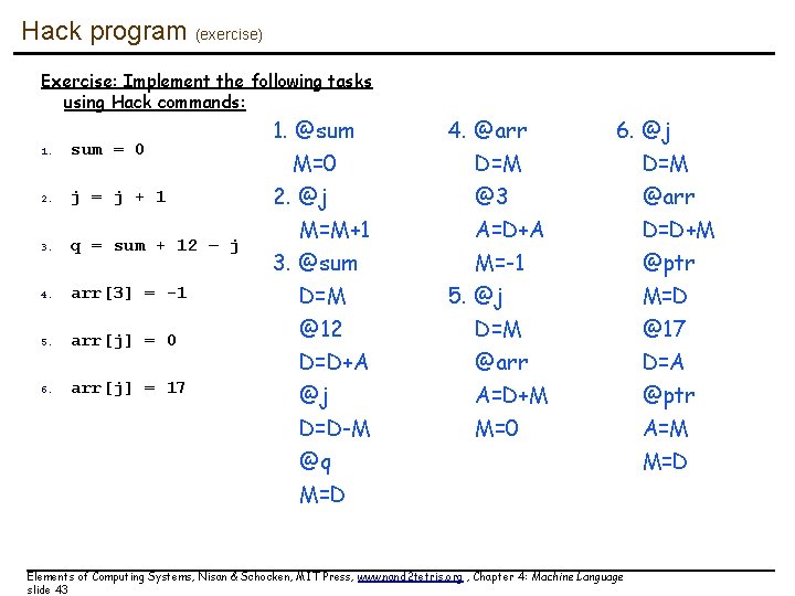 Hack program (exercise) Exercise: Implement the following tasks using Hack commands: 1. sum = Hack program (exercise) Exercise: Implement the following tasks using Hack commands: 1. sum =