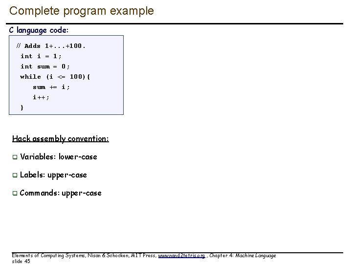 Complete program example C language code: // Adds 1+. . . +100. int i Complete program example C language code: // Adds 1+. . . +100. int i