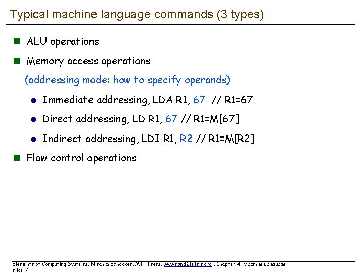 Typical machine language commands (3 types) n ALU operations n Memory access operations (addressing Typical machine language commands (3 types) n ALU operations n Memory access operations (addressing