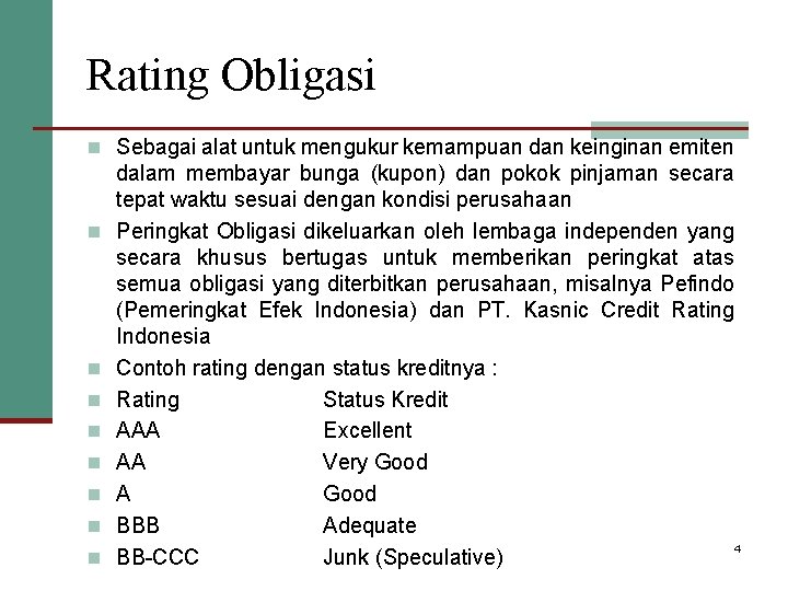 Rating Obligasi n Sebagai alat untuk mengukur kemampuan dan keinginan emiten n n n Rating Obligasi n Sebagai alat untuk mengukur kemampuan dan keinginan emiten n n n