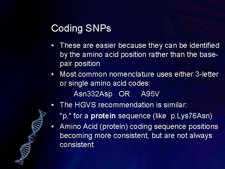 Coding SNPs • These are easier because they can be identified by the amino