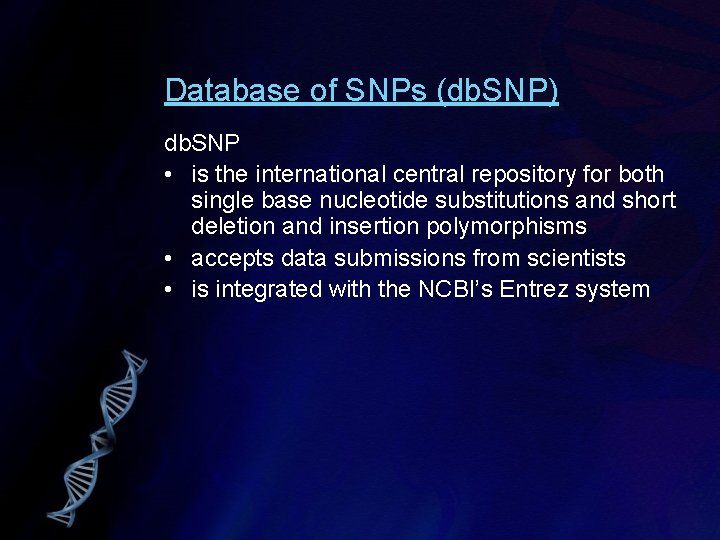 Database of SNPs (db. SNP) db. SNP • is the international central repository for