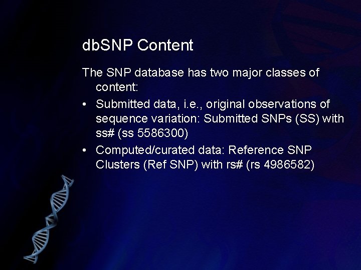 db. SNP Content The SNP database has two major classes of content: • Submitted