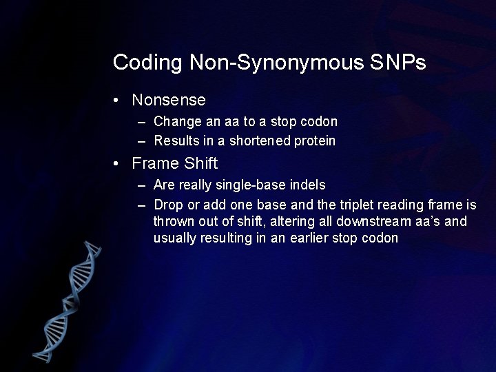Coding Non-Synonymous SNPs • Nonsense – Change an aa to a stop codon –