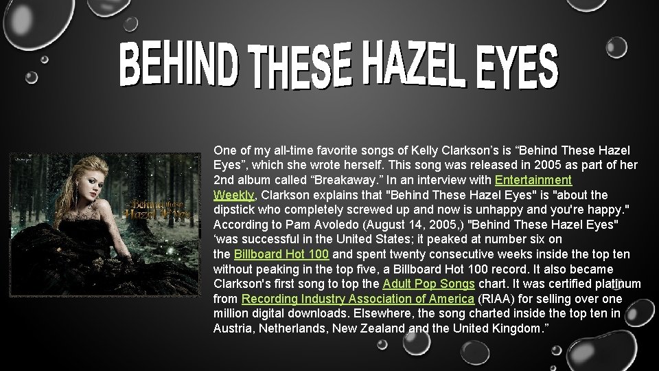 One of my all-time favorite songs of Kelly Clarkson’s is “Behind These Hazel Eyes”,