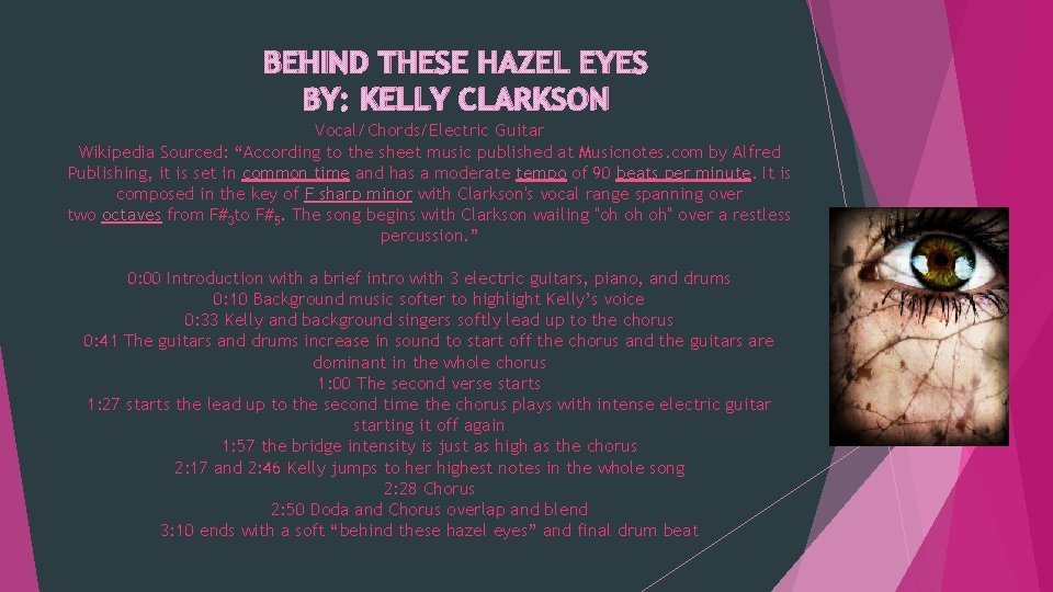 BEHIND THESE HAZEL EYES BY: KELLY CLARKSON Vocal/Chords/Electric Guitar Wikipedia Sourced: “According to the