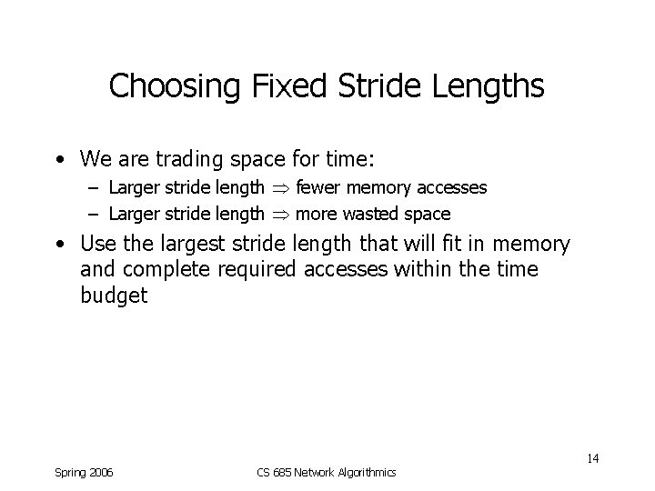 Choosing Fixed Stride Lengths • We are trading space for time: – Larger stride