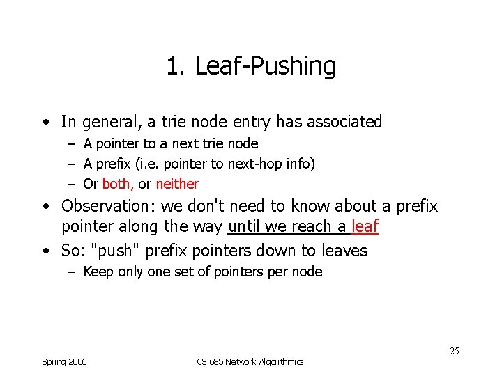 1. Leaf-Pushing • In general, a trie node entry has associated – A pointer