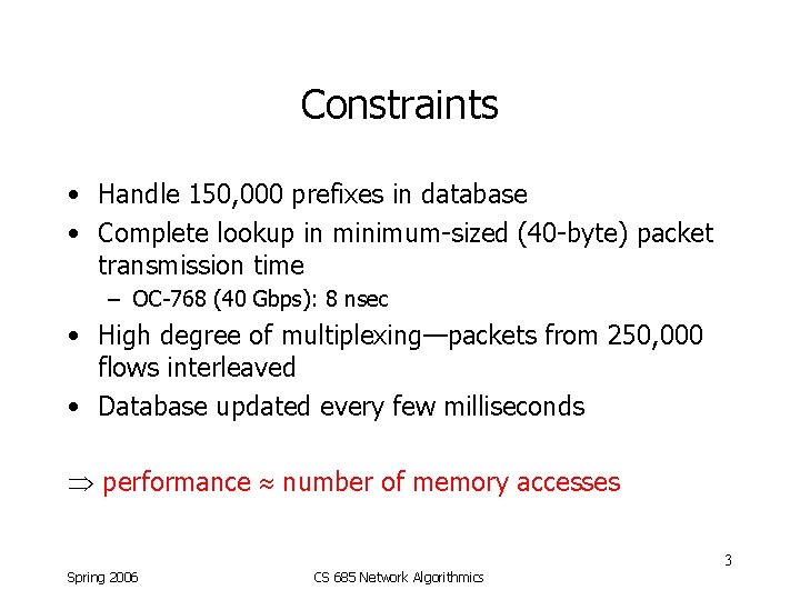 Constraints • Handle 150, 000 prefixes in database • Complete lookup in minimum-sized (40
