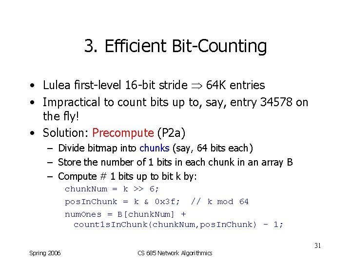 3. Efficient Bit-Counting • Lulea first-level 16 -bit stride 64 K entries • Impractical