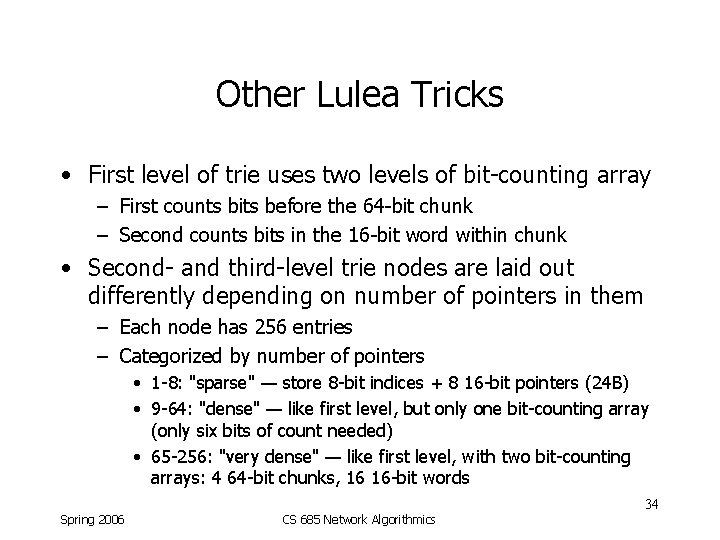 Other Lulea Tricks • First level of trie uses two levels of bit-counting array