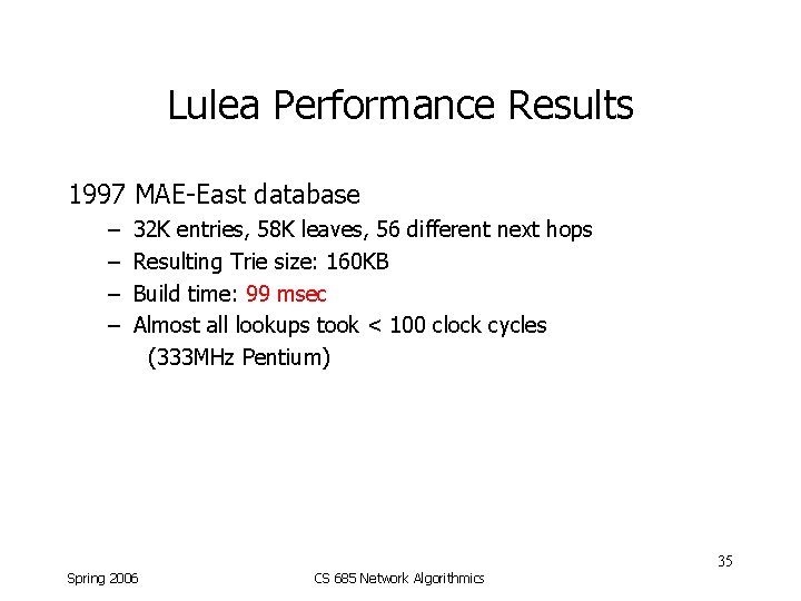 Lulea Performance Results 1997 MAE-East database – – 32 K entries, 58 K leaves,