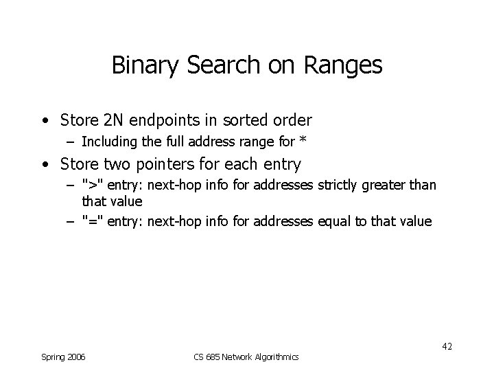 Binary Search on Ranges • Store 2 N endpoints in sorted order – Including