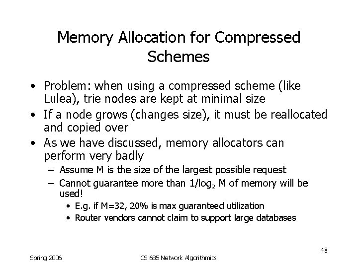 Memory Allocation for Compressed Schemes • Problem: when using a compressed scheme (like Lulea),