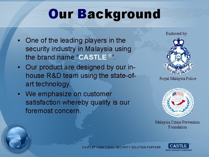Our Background Endorsed by: • One of the leading players in the security industry