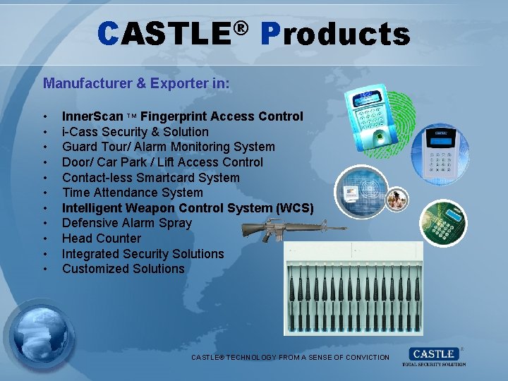 CASTLE® Products Manufacturer & Exporter in: • • • Inner. Scan TM Fingerprint Access