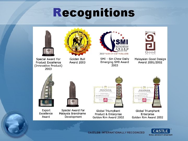Recognitions CASTLE® INTERNATIONALLY RECOGNIZED 